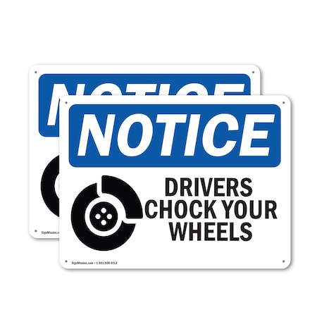 Signmission Drivers Chock Your Wheels OSHA Notice Sign, Aluminum, 24in W x 18in L, 2PK OS-2PACK-NS-A-1824-L-15512
